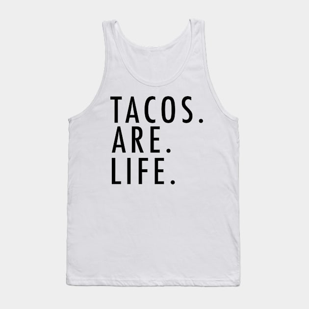 Tacos Are Life Funny Mexican Food Tank Top by zap